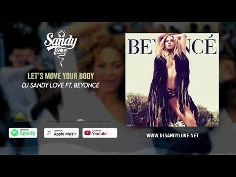 Dj Sandy Love Ft  Beyonce   Let's Move Your Body (remix)