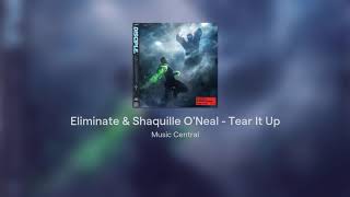 Eliminate &amp; Shaquille O'Neal - Tear It Up