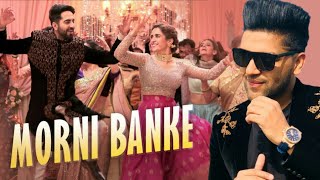 Guru Randhawa: Morni Banke Video | Badhaai Ho | Tanishk Bagchi | Neha Kakkar | Ayushmann K, Sanya M