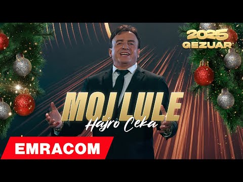 Hajro Ceka - Moj Lule #Gezuar2025