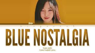 YUJU (유주) - Blue Nostalgia Lyrics (Han/Rom/Eng/Color Coded/Lyrics/가사) | bingsoosh