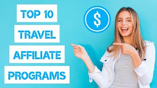 Best 10 Travel Affiliate Programs To Join