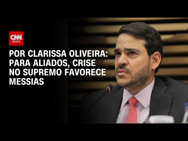 Para aliados, crise no Supremo favorece Messias | LIVE CNN