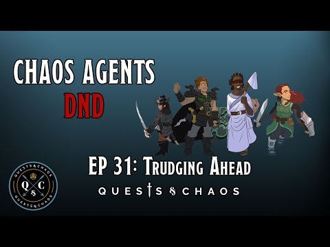Chaos Agents - Ep 31 - Trudging Ahead - D&D5e