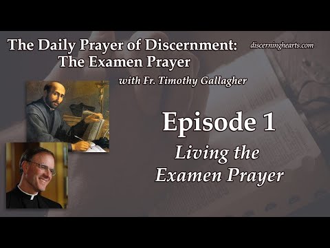 Living the Examen Prayer – The Examen Prayer with Fr. Timothy Gallagher