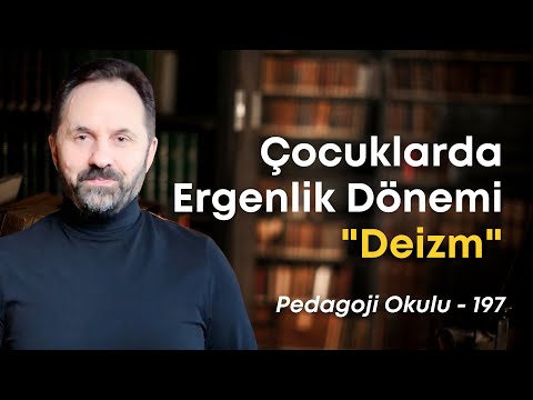Pedagoji Okulu 197 - Ergenlik Dönemi Nedir Ne Değildir- 3 (Deizm)