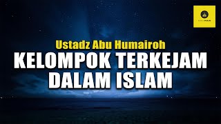 Download lagu KELOMPOK TERKEJAM DALAM ISLAM - USTADZ ABU HUMAIROH mp3 Download lagu KELOMPOK TERKEJAM DALAM ISLAM - USTADZ ABU HUMAIROH mp3