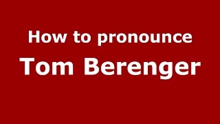 How to pronounce Tom Berenger
