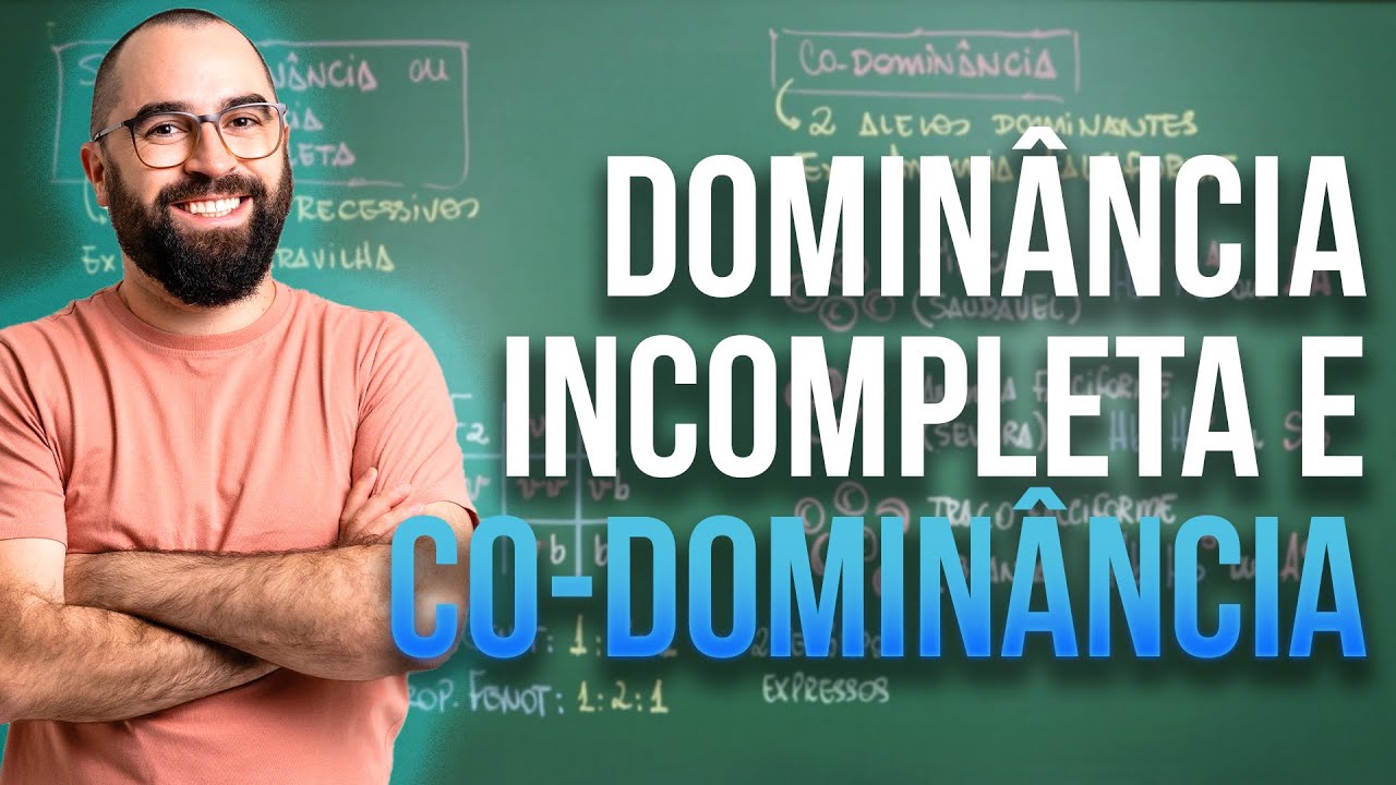Dominância incompleta e Co-Dominância - Aula 05 - Módulo 2: Genética