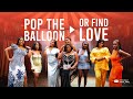 Episode 15 Hunt Game 2 1 Ladies Edition Pop The Balloon Or Find Love With Nons Miraj With Ads
