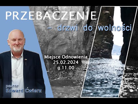 2024-02-25 Edward Ćwierz - "Przebaczenie - drzwi do wolności "