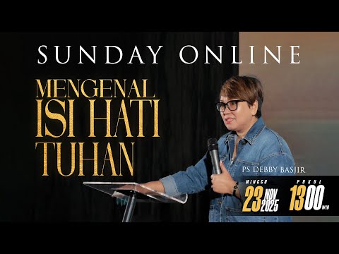 SUNDAY ONLINE 23 NOVEMBER 2025 | pk 13.00 WIB - "MENGENAL ISI HATI TUHAN" - PS. DEBBY BASJIR