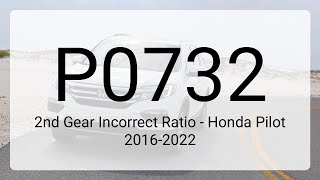 DTC P0732: 2nd Gear Incorrect Ratio - Honda Pilot 2016-2022