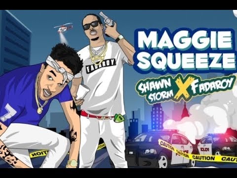 Shawn Storm Ft Fadaroy - Maggie Squeeze (Popcaan Diss) November 2018