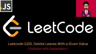 YouTube video '140. LeetCode 1325. Delete Leaves With a Given Value [ Javascript ]'