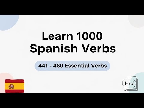 Learn 1000 Spanish Verbs Step by Step | 441 - 480 Essential Verbs
