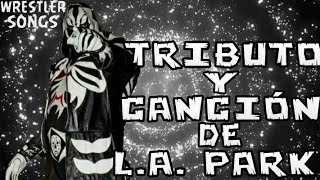 Lucha Libre: Bad To The Bone ▶ L.A. Park (Tributo y Theme Song)