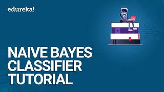 Naive Bayes Classifier Tutorial | Naive Bayes Classifier Example | Naive Bayes in R | Edureka