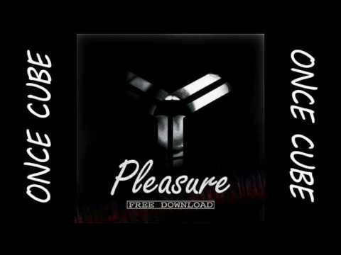 Once Cube - Pleasure (Original Mix) [FREE DOWNLOAD]