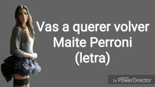 Maite Perroni-Vas a querer volver-Letra
