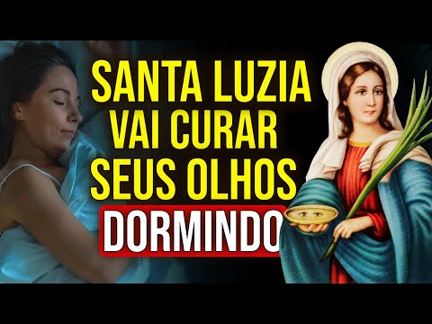 CAIA NO SONO FALANDO COM SANTA LUZIA, PEDINDO A CURA DOS OLHOS NESTA NOITE