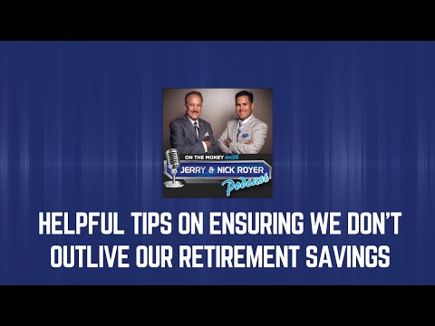 Helpful Tips on Ensuring We Don't Outlive Our Retirement Savings