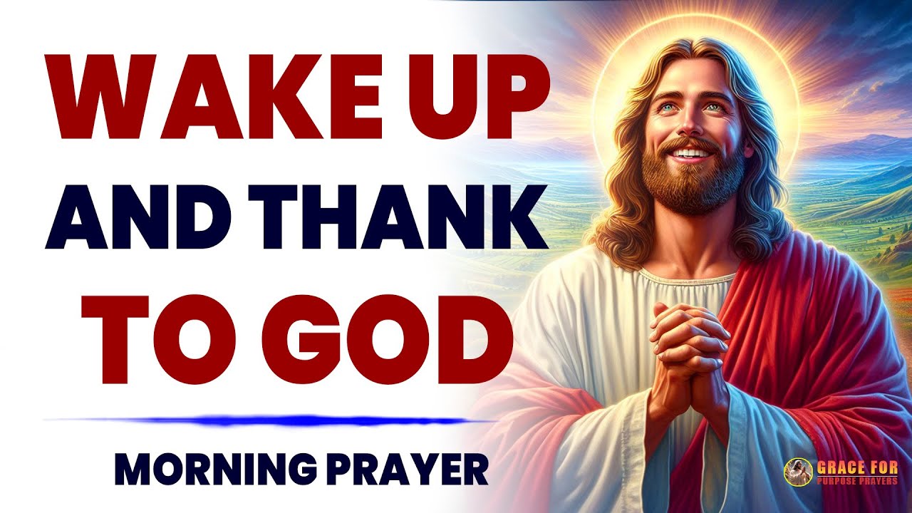 LISTEN To These Powerful Prayers Daily | You Are Blessed When You Begin The Day With God