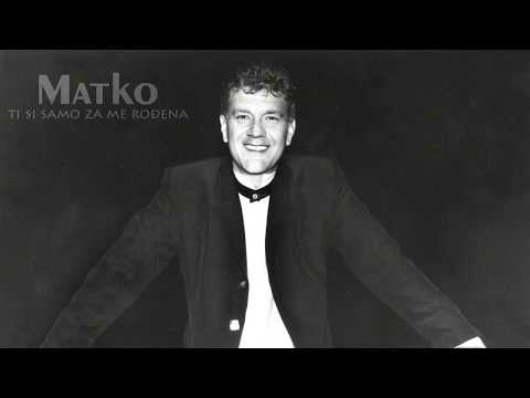 Matko Jelavić -  Ti si samo za me rođena HQ