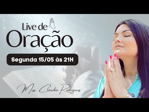 Live profética de ORAÇÃO 15/05 • Miss. Cláudia Rodrigues