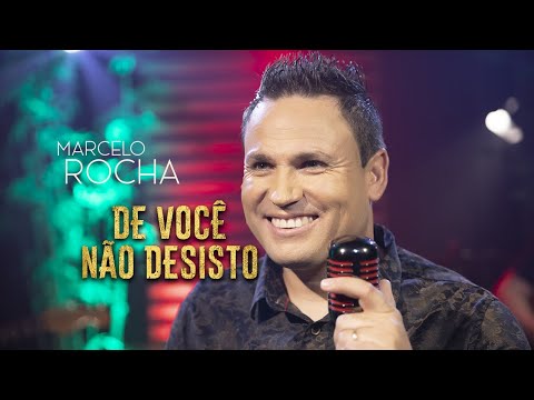 Marcelo Rocha - De Você Não Desisto | Clipe Oficial