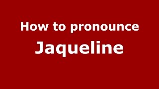 How to pronounce Jaqueline