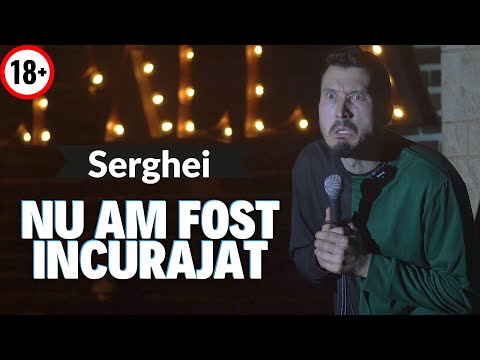 Serghei - Stand up explicit - Nu am fost incurajat