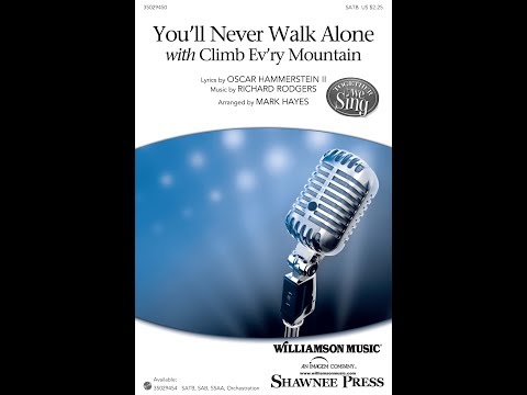 You'll Never Walk Alone (with Climb Ev'ry Mountain) (SATB Choir) - Arranged by Mark Hayes