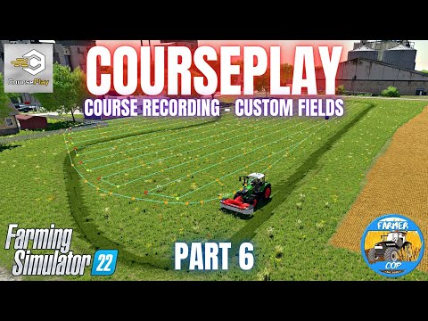 COURSEPLAY GUIDE - PART 6 - Farming Simulator 22