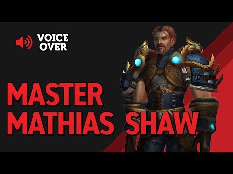Master Mathias Shaw Voice Over - Patch 8.2