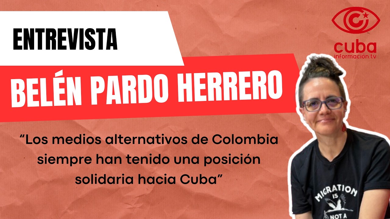 "Los medios alternativos de Colombia siempre han tenido una posición solidaria hacia Cuba