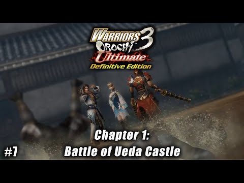 Warriors Orochi 3 Ultimate: Story Gameplay Part #7 - Chapter 1: Battle of Ueda Castle [1080p 60FPS]