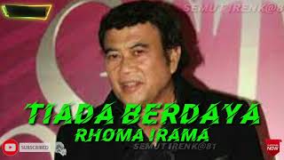Download lagu TIADA BERDAYA. RHOMA IRAMA ( lirik ) mp3