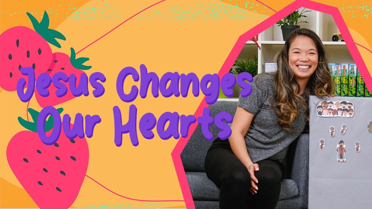 Jesus Changes Our Hearts | Older Kids