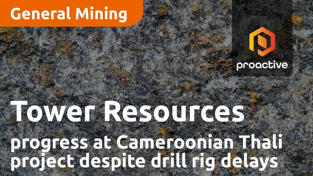 Tower Resources making new progress at Cameroon based Thali project despite drill rig delays
