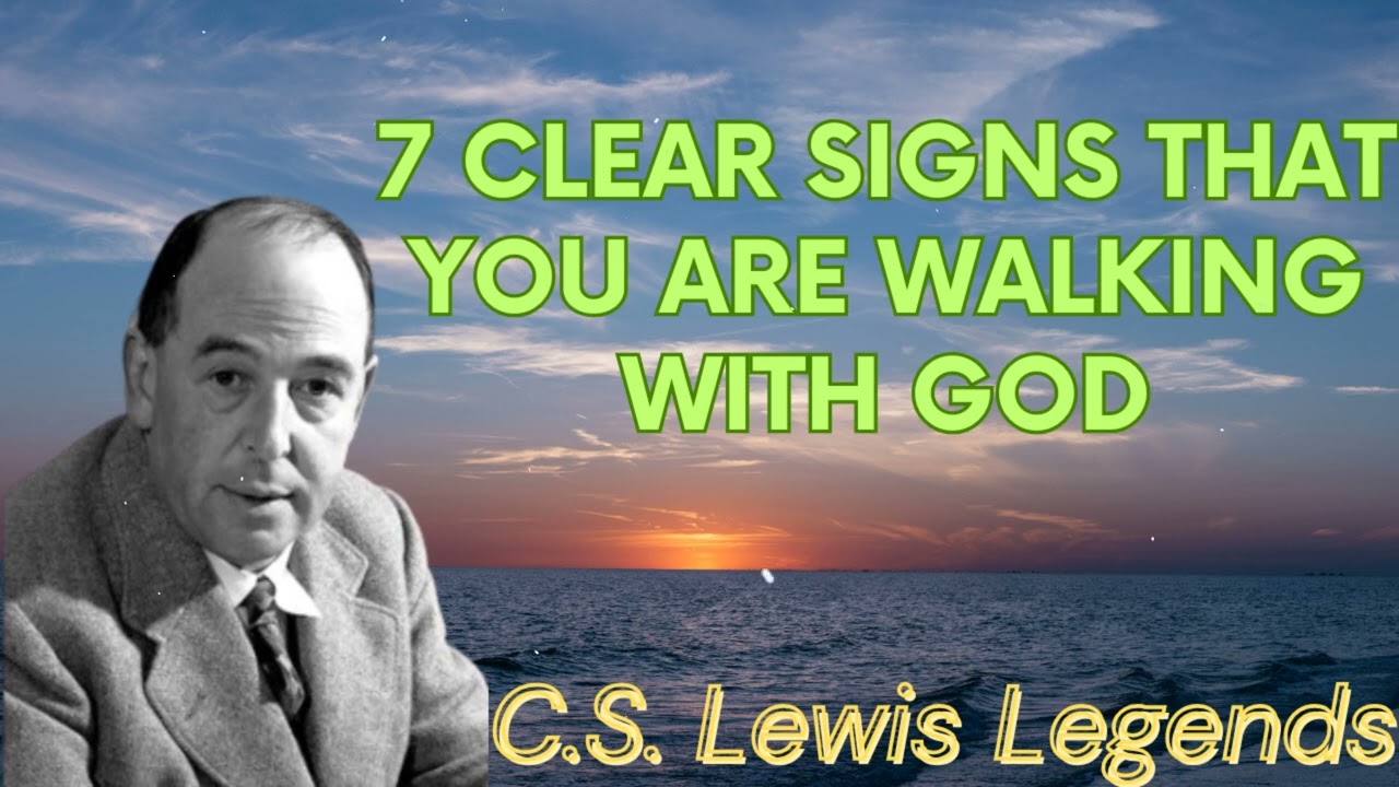 7 Clear Signs That You Are Walking with God - C.S. Lewis Message