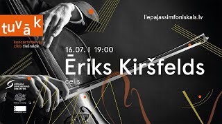 Koncertinterviju cikls "TUVĀK " – Ēriks Kiršfelds (čells)