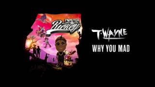 T-Wayne - Why You Mad (Official Audio)