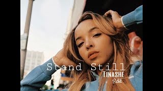 Stand Still - Tinashe edit