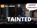 Film TAINTED Subtitle Indonesia Full HD