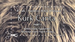 Ölçüleriyle Kürk ve Deri Çanta Yapımı | Farklı Formda Şık ve Günlük Tasarım | S-