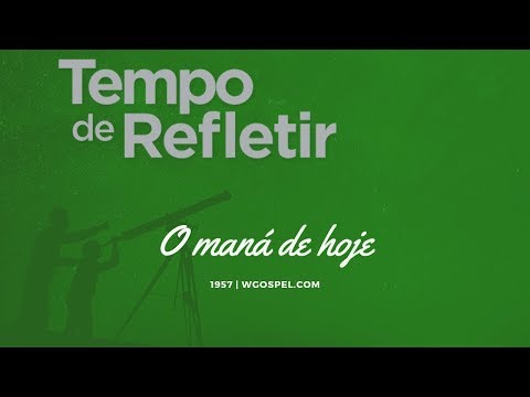 Tempo de Refletir 1957 - O maná de hoje