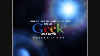 Famous Dex  &quot;Geek On a Bitch Remix&quot; Ft Cone Loc, Playboi Carti, &amp; PoloBoy Shawty (Prod By DJ FLIPPP)