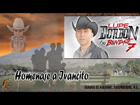 HOMENAJE A IVANCITO. LUPE BORBON Y SU B7. Sandia El Grande, Aramberri, N.L.
