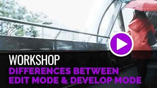 Differences between Edit Mode & Develop Mode